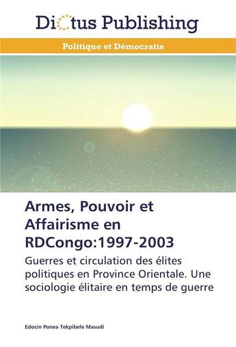 Couverture du livre « Armes, pouvoir et affairisme en rdcongo:1997-2003 » de Masudi-E aux éditions Dictus