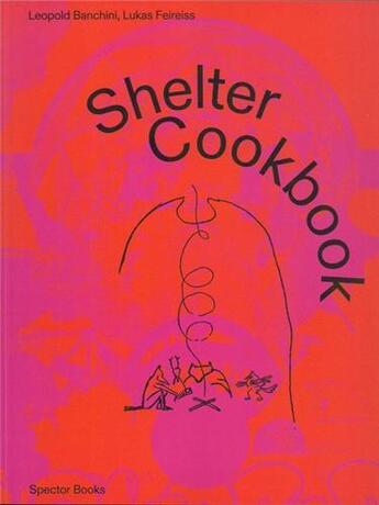 Couverture du livre « Shelter cookbook » de Banchini Leopold aux éditions Spector Books