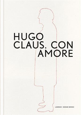 Couverture du livre « Hugo Claus ; con amore » de Bernard Dewulf et Suzanne Holtzer et Marc Didden et Kurt De Boodt aux éditions Lannoo