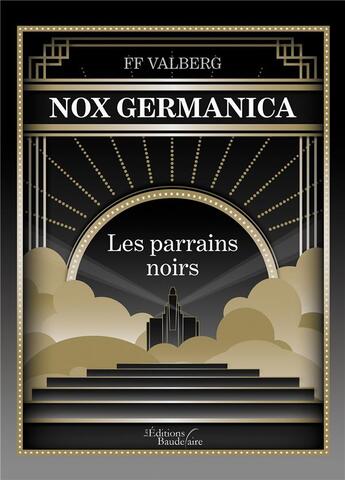 Couverture du livre « Nox Germanica : les parrains noirs » de Ff Valberg aux éditions Baudelaire