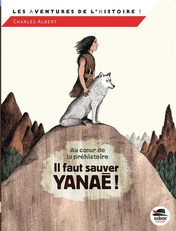 Couverture du livre « Il faut sauver Yanaé ! » de Charles Albert aux éditions Oskar