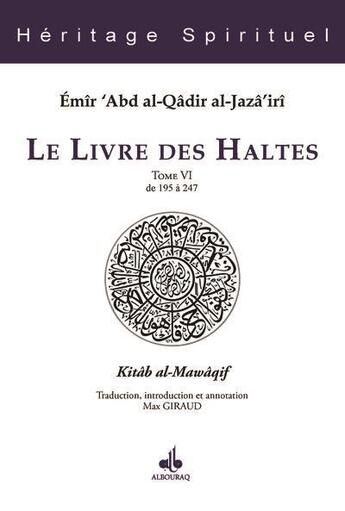 Couverture du livre « Le livre des haltes Tome 6 : de 195 à 247 » de Emir 'Abd Al-Qadir A aux éditions Albouraq