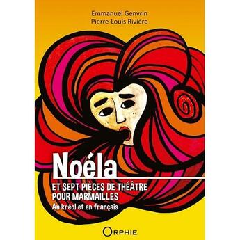Couverture du livre « Noela - et sept pieces de theatre pour marmailles » de Emmanuel Genvrin aux éditions Orphie