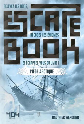 Couverture du livre « Escape book ; piège arctique » de Gauthier Wendling et David Chapoulet aux éditions 404 Editions