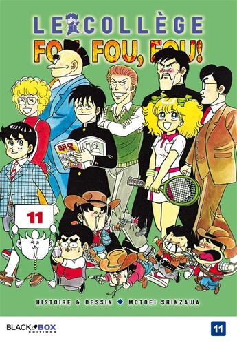 Couverture du livre « Le collège fou, fou, fou Tome 11 » de Motoei Shinzawa aux éditions Black Box