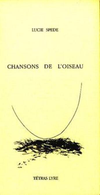 Couverture du livre « Chansons de l'oiseau » de Lucie Spede aux éditions Tetras Lyre