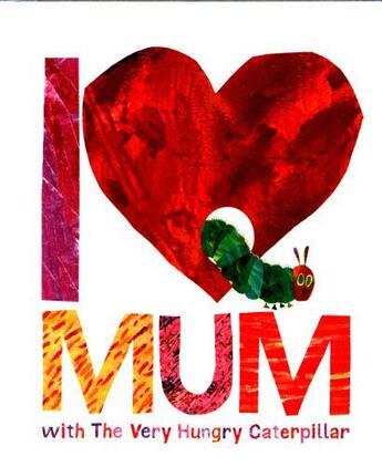 Couverture du livre « I love mum with the very hungry caterpillar » de Unknown aux éditions Children Pbs