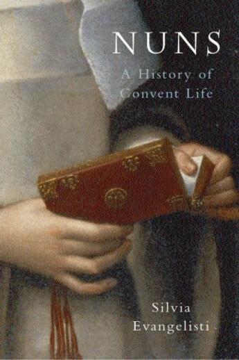 Couverture du livre « Nuns: A History of Convent Life 1450-1700 » de Evangelisti Silvia aux éditions Oup Oxford