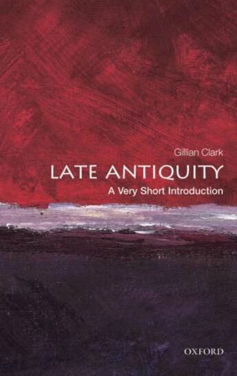 Couverture du livre « Late Antiquity: A Very Short Introduction » de Clark Gillian aux éditions Oup Oxford