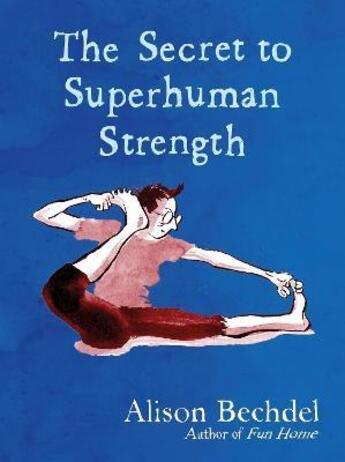 Couverture du livre « THE SECRET TO SUPERHUMAN STRENGTH » de Alison Bechdel aux éditions Penguin Uk