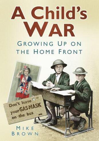 Couverture du livre « A Child's War » de Brown Mike aux éditions History Press Digital