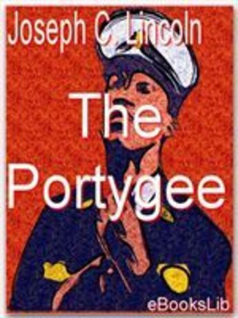 Couverture du livre « The Portygee » de Joseph C. Lincoln aux éditions Ebookslib