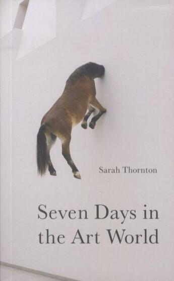 Couverture du livre « Seven days in the art world » de Sarah Thornton aux éditions Granta Books