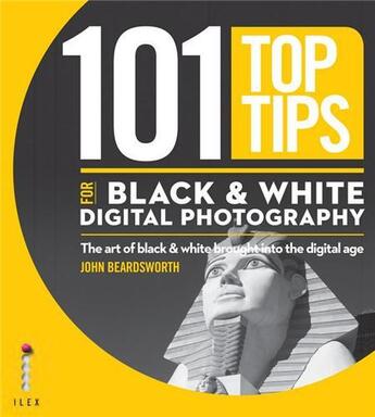 Couverture du livre « 101 top tips for black & white digital photography » de John Beardsworth aux éditions Ilex