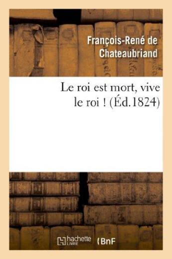 Couverture du livre « Le roi est mort, vive le roi ! » de Francois-Rene De Chateaubriand aux éditions Hachette Bnf