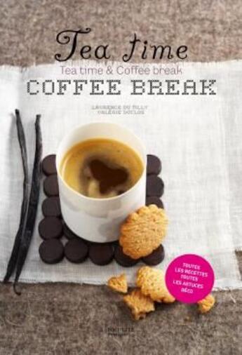 Couverture du livre « Tea time & coffee break » de Valerie Duclos et Laurence Du Tilly aux éditions Hachette Pratique