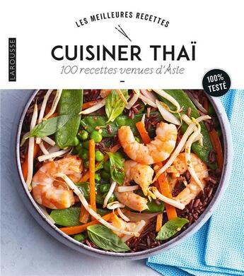 Couverture du livre « Cuisiner thaï ; 100 recettes venues d'Asie » de  aux éditions Larousse