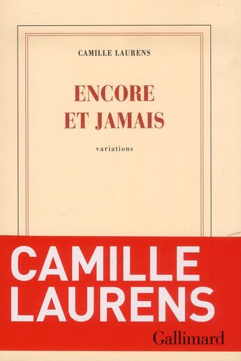 Couverture du livre « Encore et jamais » de Camille Laurens aux éditions Gallimard