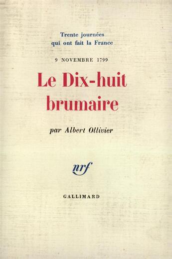 Couverture du livre « Le dix-huit brumaire - (9 novembre 1799) » de Albert Ollivier aux éditions Gallimard