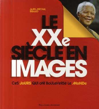 Couverture du livre « Le XX siècle en images » de Jean-Michel Billioud aux éditions Gallimard-jeunesse