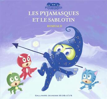 Couverture du livre « Les Pyjamasques et le sablotin » de Romuald aux éditions Gallimard Jeunesse Giboulees