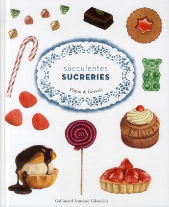 Couverture du livre « Succulentes sucreries » de Francesco Pittau et Bernadette Gervais aux éditions Gallimard-jeunesse