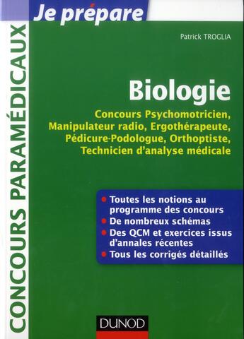 Couverture du livre « Je prépare ; biologie pour les concours ; ergothérapeute, psychomotricien, manipulateur radio, podologue ; fiches, QCM, annales » de Patrick Troglia aux éditions Dunod