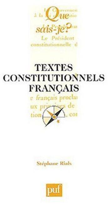 Couverture du livre « Textes constitutionnels français (18e édition) » de Stephane Rials aux éditions Que Sais-je ?