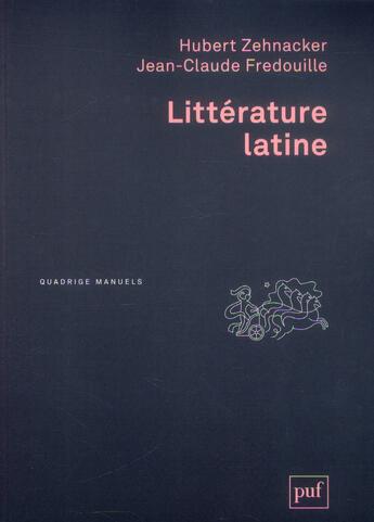 Couverture du livre « Littérature latine (2e édition) » de Hubert Zehnacker et Jean-Claude Fredouille aux éditions Puf