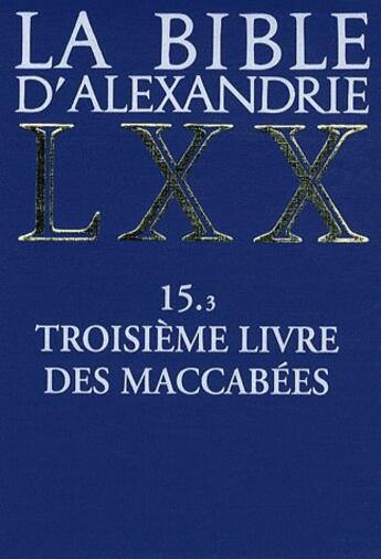 Couverture du livre « La Bible d'Alexandrie LXX ; 15.3 troisième livre des maccabées » de Modrzejewski J aux éditions Cerf