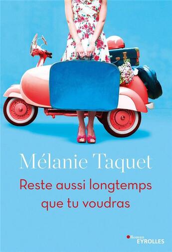 Couverture du livre « Reste aussi longtemps que tu voudras » de Melanie Taquet aux éditions Eyrolles