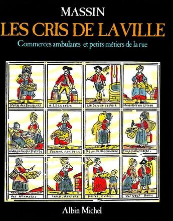 Couverture du livre « Les cris de la ville ; commerces ambulants et petits métiers de la rue » de Massin aux éditions Albin Michel