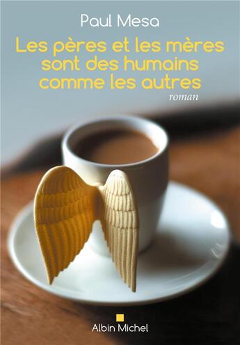 Couverture du livre « Les pères et les mères sont des humains comme les autres » de Paul Mesa aux éditions Albin Michel