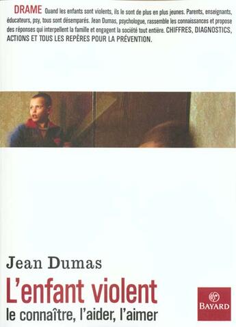 Couverture du livre « Jeune enfant violent ; le connaitre ; l'aimer » de Jean Dumas aux éditions Bayard