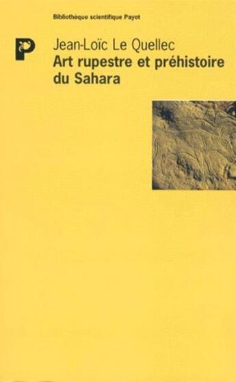 Couverture du livre « Art rupestre et préhistoire au Sahara » de Jean-Loic Le Quellec aux éditions Payot
