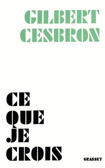 Couverture du livre « Ce que je crois » de Gilbert Cesbron aux éditions Grasset