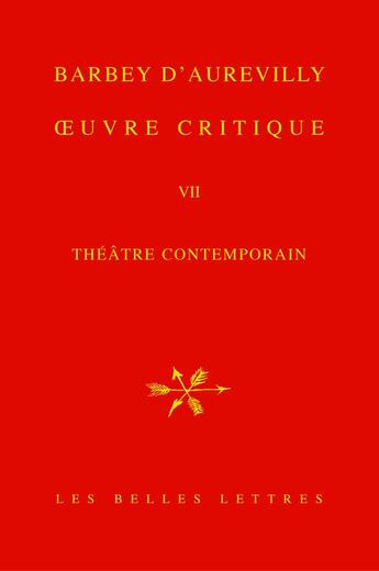 Couverture du livre « Oeuvre critique Tome 7 ; théâtre contemporain » de Julles Barbey D'Aurevilly aux éditions Belles Lettres