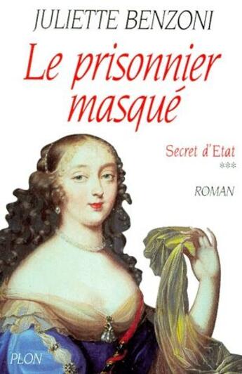 Couverture du livre « Le prisonnier masque - tome 3 secret d'etat - vol03 » de Juliette Benzoni aux éditions Plon