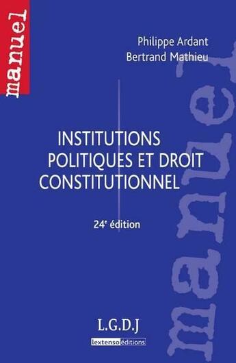 Couverture du livre « Institutions politiques et droit constitutionnel (24e édition) » de Philippe Ardant et Bruno Mathieu aux éditions Lgdj