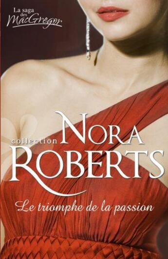 Couverture du livre « Le triomphe de la passion » de Nora Roberts aux éditions Harlequin