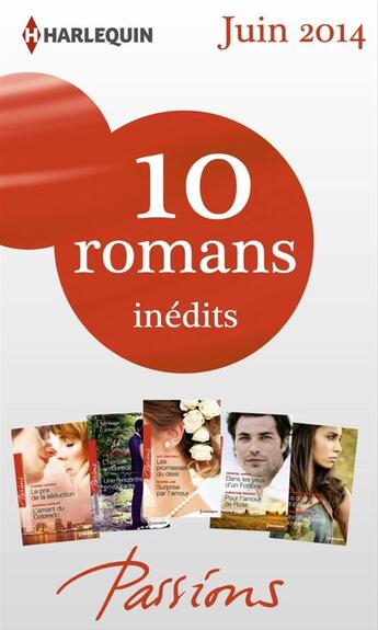 Couverture du livre « 10 romans inédits Passions (nº470 à 474 - juin 2014) » de  aux éditions Harlequin