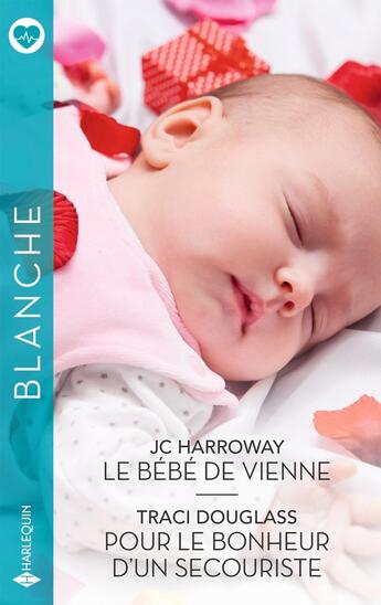 Couverture du livre « Le bébé de Vienne ; Pour le bonheur d'un secouriste » de Jc Harroway et Traci Douglass aux éditions Harlequin