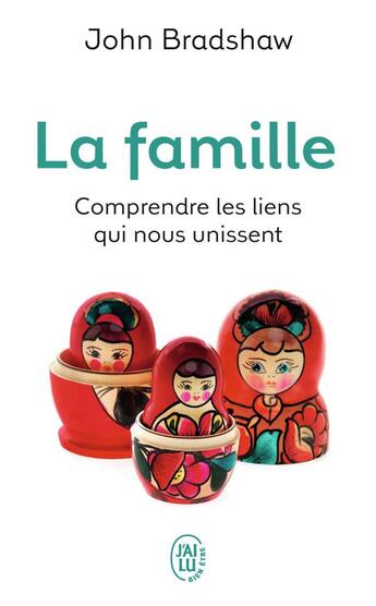 Couverture du livre « La famille ; comprendre les liens qui nous unissent » de John Bradshaw aux éditions J'ai Lu