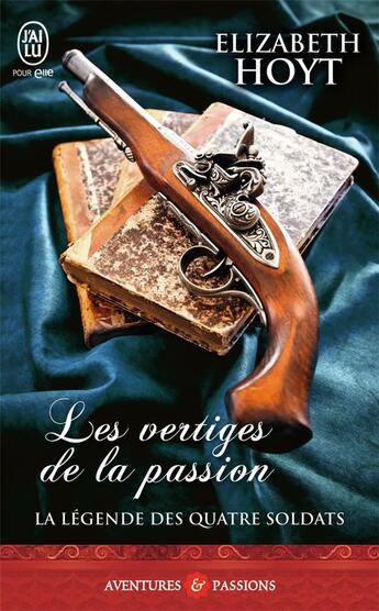 Couverture du livre « La légende des quatre soldats Tome 1 ; les vertiges de la passion » de Elizabeth Hoyt aux éditions J'ai Lu