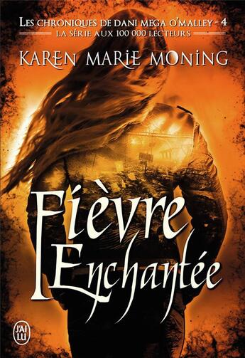 Couverture du livre « Les chroniques de Dani Mega O'Malley Tome 4 : fièvre enchantée » de Karen Marie Moning aux éditions J'ai Lu