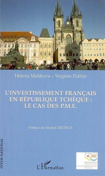 Couverture du livre « L'investissement français en république Tchèque ; le cas des P.M.E » de Helena Malikova et Virginie Poirier aux éditions L'harmattan