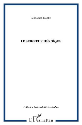 Couverture du livre « Seigneur héroïque » de Mohamed Fayalle aux éditions L'harmattan