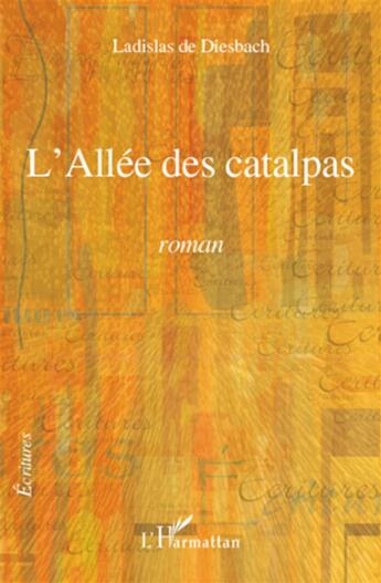 Couverture du livre « L'allée des catalpas » de Ladislas De Diesbach aux éditions L'harmattan