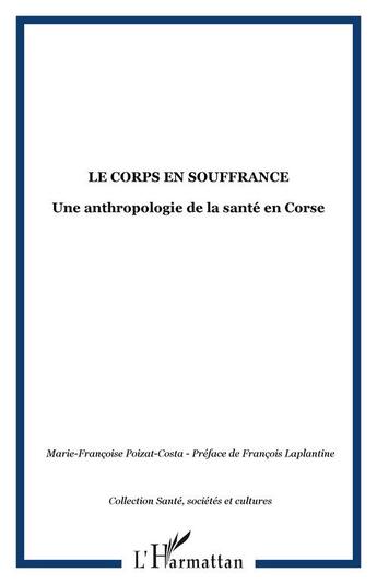 Couverture du livre « Le corps en souffrance - une anthropologie de la sante en corse » de  aux éditions Editions L'harmattan