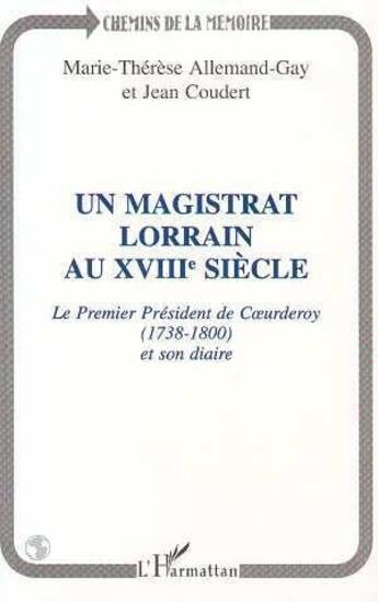 Couverture du livre « Un magistrat lorrain au XVIII siècle » de Jean Coudert et Marie-Thérèse Allemand-Gay aux éditions Editions L'harmattan